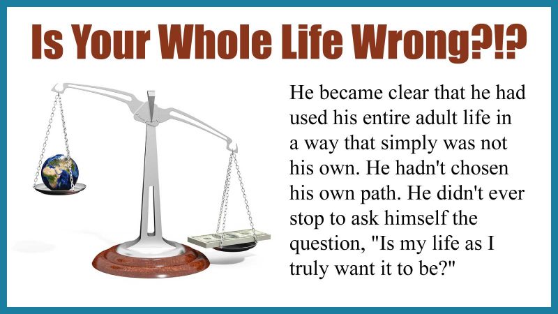 Is Your Whole Life Wrong?!?
