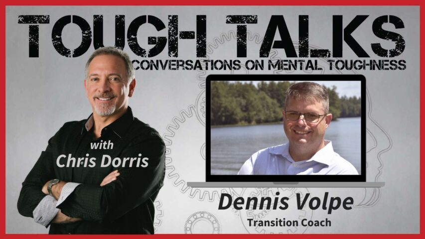 TOUGH TALKS - E084 - Resilience with Dennis Volpe