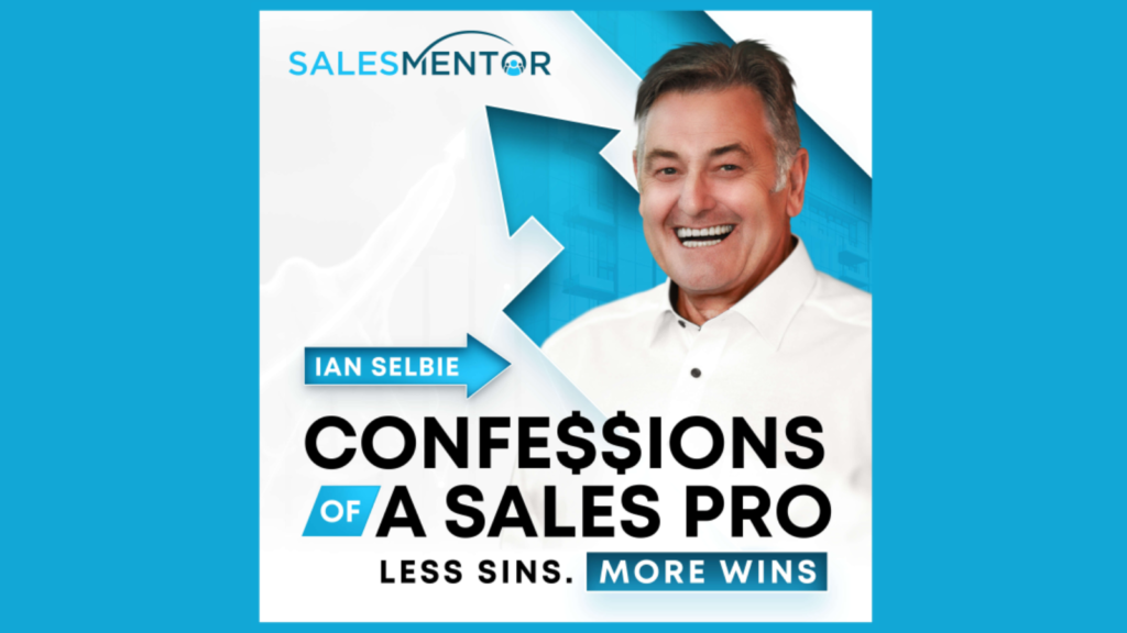 Confessions of a sales pro - With Ian Selbie